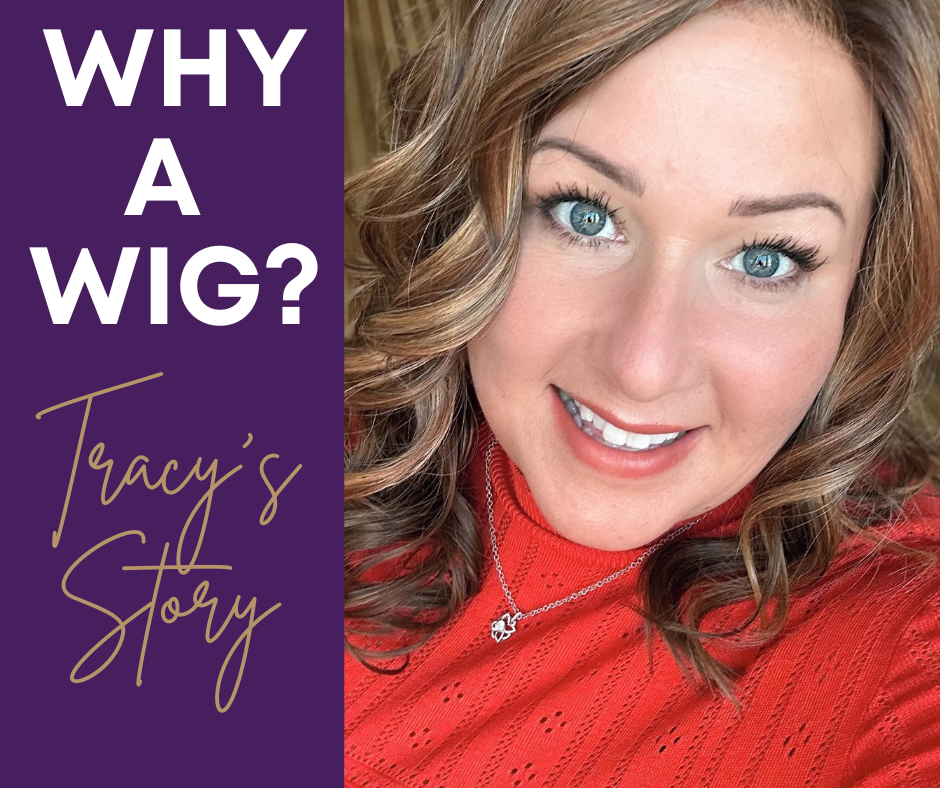 Why a Wig: Tracy's Story
