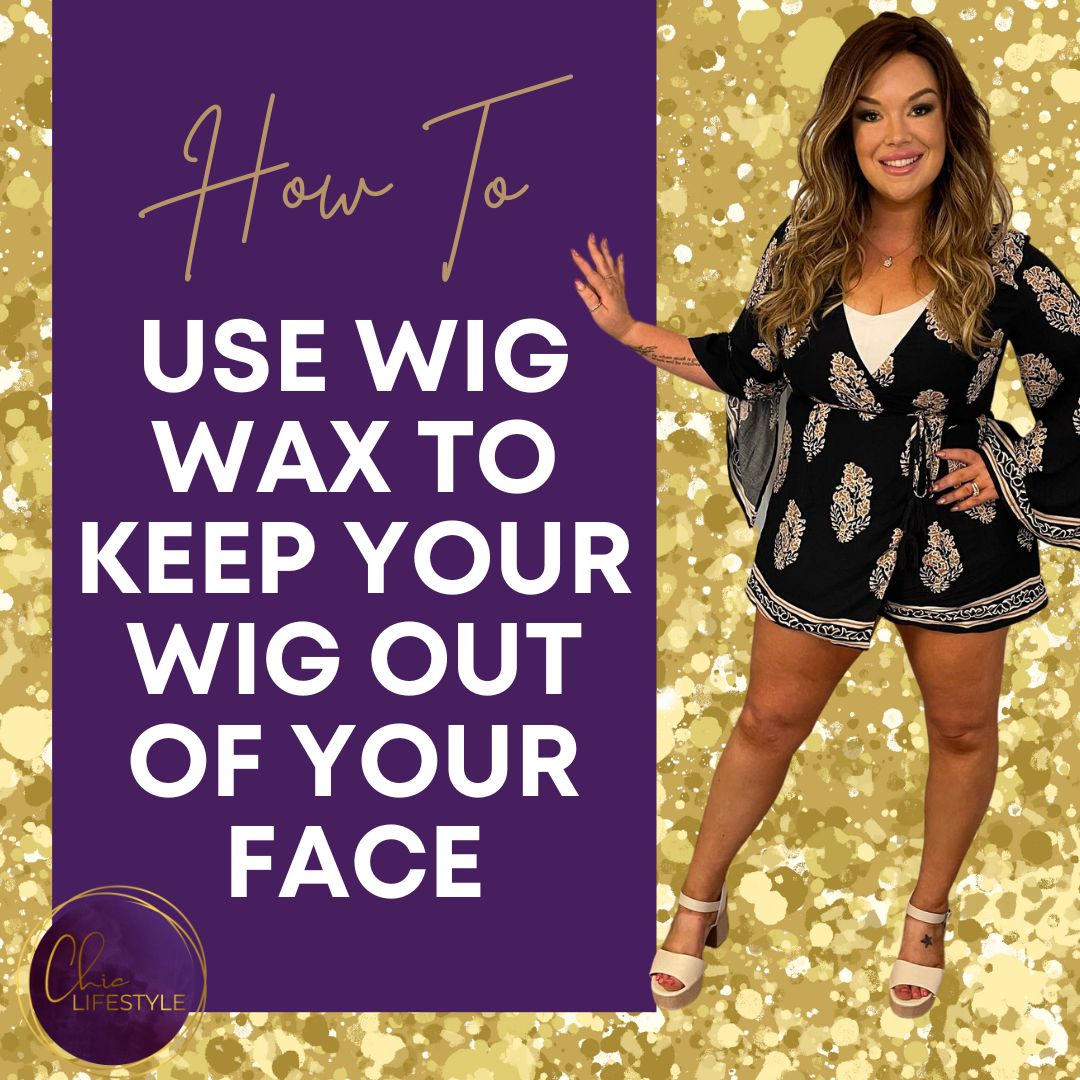 How To Use Wig Wax To Keep Your Wig Out Of Your Face